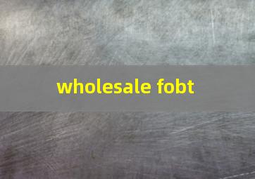  wholesale fobt